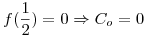 <tex>f(\frac{1}{2}) = 0 \Rightarrow C_o = 0 </tex>