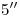 <tex>5''</tex>
