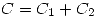 <tex>C=C_1+C_2</tex>