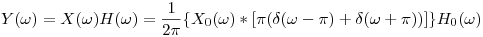 <tex>Y(\omega)=X(\omega)H(\omega)=\frac{1}{2\pi}\{X_0(\omega)*[\pi(\delta(\omega-\pi)+\delta(\omega+\pi))]\}H_0(\omega)</tex>
