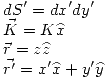 <tex>dS'=dx'dy'\\\vec{K}=K\widehat{x} \\\vec{r}=z\widehat{z} \\\vec{r'}=x'\widehat{x}+y'\widehat{y} </tex>