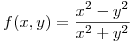 <tex>f(x,y)=\frac{x^2-y^2}{x^2+y^2}</tex>
