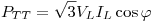 <tex>P_{TT}=\sqrt{3}V_LI_L\cos{\varphi}</tex>