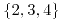 <tex>\{2,3,4\}</tex>