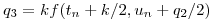 <tex>q_{3} = kf(t_{n}+k/2, u_{n}+q_{2}/2)</tex>