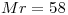 <tex>Mr=58</tex>