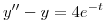 <tex>y''-y=4e^{-t}</tex>