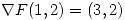 <tex>\nabla F(1,2) = (3,2)</tex>