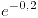 <tex>e{}^{-0,2}</tex>