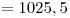 <tex> = 1025,5</tex>