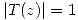 <tex> |T(z)|=1 </tex>