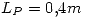 <tex>L_P=0.4m</tex>