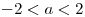 <tex>-2 < a < 2</tex>