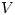 <tex>V</tex> <tex>V</tex>