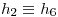 <tex>h_2\equiv h_6</tex>