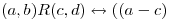 <tex>(a,b)R(c,d) \leftrightarrow ((a-c)</tex>