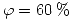<tex> \varphi=60\% </tex>