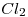 <tex>Cl_{2}</tex>