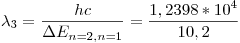 <tex>\lambda_3 = \frac{hc}{\Delta E_{n=2,n=1}} = \frac{1,2398*10^4}{10,2}</tex>