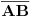 <tex>\overline{\mathbf{AB}}</tex>