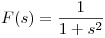 <tex>F(s) = \frac{1}{1+s^{2}}</tex>
