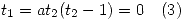 <tex>t_1 = at_2(t_2 - 1) = 0\quad (3)</tex>
