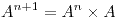 <tex>A^{n+1} = A^n \times A </tex>