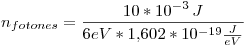 <tex>n_{fotones} = \frac{10*10^{-3}\,J}{6eV*1.602*10^{-19}\frac{J}{eV}}</tex>