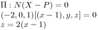 <tex> \Pi : N(X-P)=0 \\ (-2,0,1)[(x-1), y, z]=0 \\ z = 2(x-1) </tex>