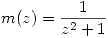 <tex>m(z) = \frac{1}{z^2+1}</tex>