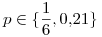 <tex>p\in\{\frac{1}{6},0.21\}</tex>