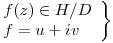 <tex>\left. \begin{array}{ll}  f(z) \in H/D \\ f = u + iv \\\end{array} \right\}</tex>