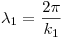 <tex>\lambda_1 = \frac{2\pi}{k_1}</tex>