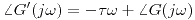 <tex>\angle G'(j\omega) = -\tau \omega + \angle G(j \omega)</tex>