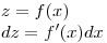 <tex> z=f(x) \\ dz=f'(x)dx</tex>