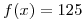 <tex>f(x)=125</tex>