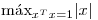 <tex>\mbox{m\'ax}_{x^T x = 1} |x|</tex>