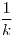 <tex>\frac{1}{k}</tex>