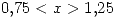 <tex>0.75<x>1.25</tex> <tex>0.75<x>1.25</tex>