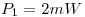 <tex>P_1=2mW</tex>