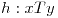 <tex>h: xTy</tex>