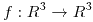 <tex>f:R^3 \to R^3</tex>