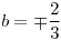 <tex>b=\mp\frac{2}{3}</tex>