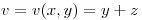 <tex>v = v(x,y) = y+z</tex>