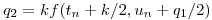 <tex>q_{2} = kf(t_{n}+k/2, u_{n}+q_{1}/2)</tex>