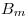 <tex>B_m</tex>