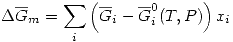 <tex>\Delta\overline{G}_m=\sum_i \left(\overline{G}_i-\overline{G}_i^0(T,P)\right) x_i</tex>