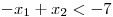 <tex>-x_{1} + x_{2} < -7</tex>