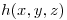 <tex>h (x,y,z) </tex>