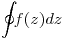 <tex>\oint_{} f(z) dz</tex>